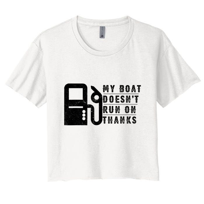 My Boat Doesnt Run On Thanks Boating Gifts For Boat Owners Crop Top