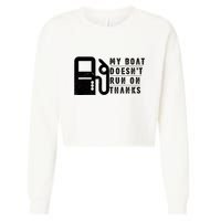 My Boat Doesnt Run On Thanks Boating Gifts For Boat Owners Cropped Pullover Crew