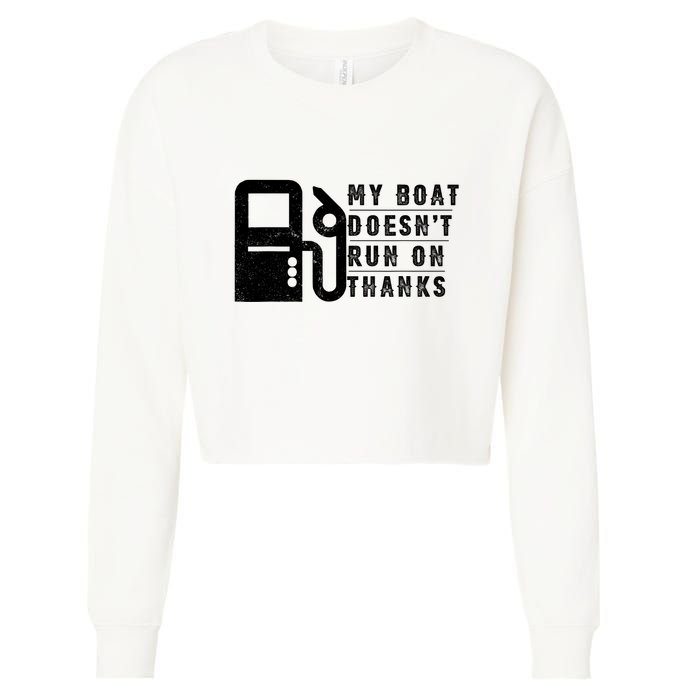 My Boat Doesnt Run On Thanks Boating Gifts For Boat Owners Cropped Pullover Crew