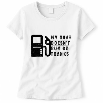 My Boat Doesnt Run On Thanks Boating Gifts For Boat Owners Womens T-Shirt