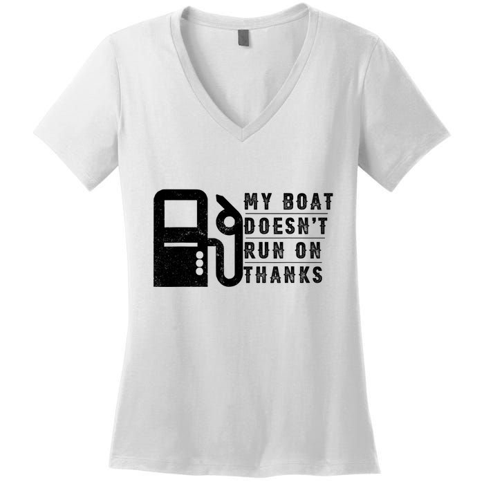 My Boat Doesnt Run On Thanks Boating Gifts For Boat Owners Women's V-Neck T-Shirt