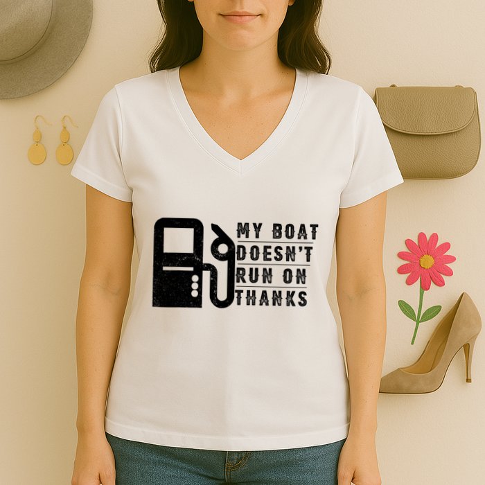 My Boat Doesnt Run On Thanks Boating Gifts For Boat Owners Women's V-Neck T-Shirt