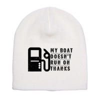 My Boat Doesnt Run On Thanks Boating Gifts For Boat Owners Short Acrylic Beanie