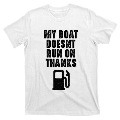 My Boat Doesnt Run On Thanks Boating Gifts For Boat Owners T-Shirt