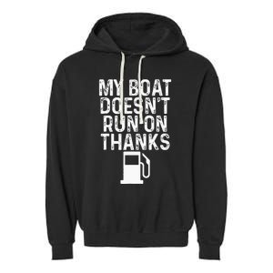 My Boat Doesnt Run On Thanks Boating Garment-Dyed Fleece Hoodie