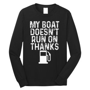 My Boat Doesnt Run On Thanks Boating Long Sleeve Shirt