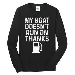 My Boat Doesnt Run On Thanks Boating Tall Long Sleeve T-Shirt