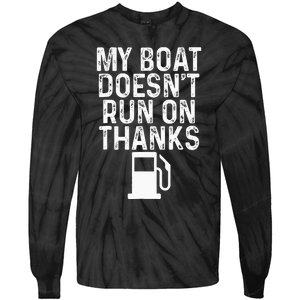 My Boat Doesnt Run On Thanks Boating Tie-Dye Long Sleeve Shirt