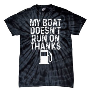 My Boat Doesnt Run On Thanks Boating Tie-Dye T-Shirt