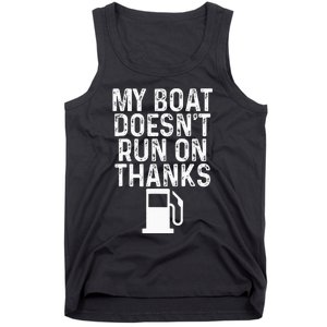 My Boat Doesnt Run On Thanks Boating Tank Top