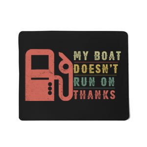 My Boat Doesnt Run On Thanks Boating Gifts For Boat Owners Mousepad