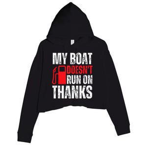 My Boat Doesnt Run On Thanks For Boat Owners Crop Fleece Hoodie