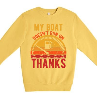 My Boat Doesnt Run On Thanks Funny Boating Vintage Premium Crewneck Sweatshirt