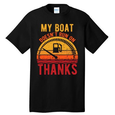 My Boat Doesnt Run On Thanks Funny Boating Vintage Tall T-Shirt