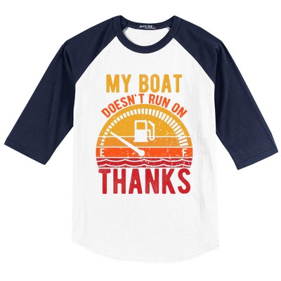 My Boat Doesnt Run On Thanks Funny Boating Vintage Baseball Sleeve Shirt