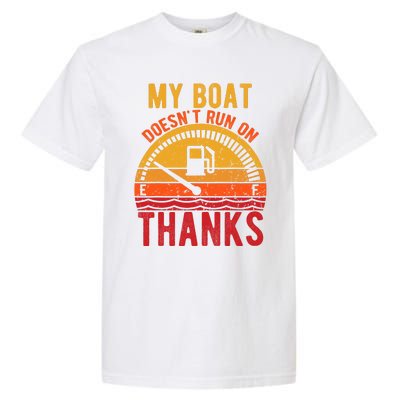 My Boat Doesnt Run On Thanks Funny Boating Vintage Garment-Dyed Heavyweight T-Shirt