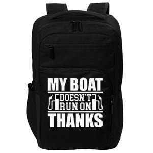 My Boat Doesnt Run On Thanks Funny Boating Impact Tech Backpack