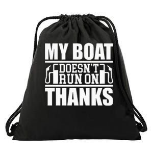 My Boat Doesnt Run On Thanks Funny Boating Drawstring Bag