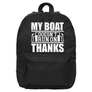 My Boat Doesnt Run On Thanks Funny Boating 16 in Basic Backpack