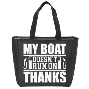 My Boat Doesnt Run On Thanks Funny Boating Zip Tote Bag