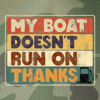 My Boat Doesnt Run On Thanks Funny Quote For Boat Owners Legacy Tie Dye Trucker Hat