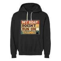 My Boat Doesnt Run On Thanks Funny Quote For Boat Owners Garment-Dyed Fleece Hoodie