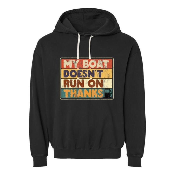 My Boat Doesnt Run On Thanks Funny Quote For Boat Owners Garment-Dyed Fleece Hoodie