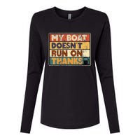 My Boat Doesnt Run On Thanks Funny Quote For Boat Owners Womens Cotton Relaxed Long Sleeve T-Shirt