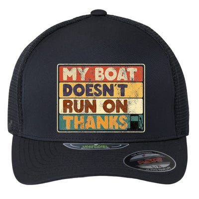 My Boat Doesnt Run On Thanks Funny Quote For Boat Owners Flexfit Unipanel Trucker Cap