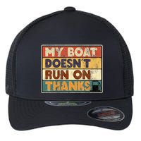 My Boat Doesnt Run On Thanks Funny Quote For Boat Owners Flexfit Unipanel Trucker Cap