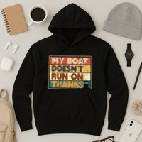 My Boat Doesnt Run On Thanks Funny Quote For Boat Owners Hoodie