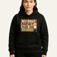 My Boat Doesnt Run On Thanks Funny Quote For Boat Owners Hoodie