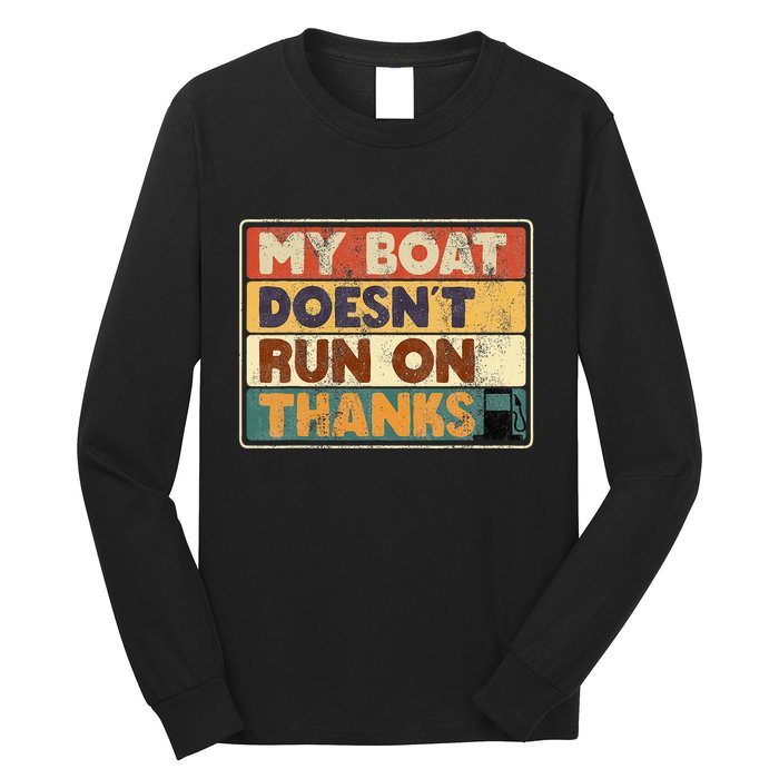 My Boat Doesnt Run On Thanks Funny Quote For Boat Owners Long Sleeve Shirt