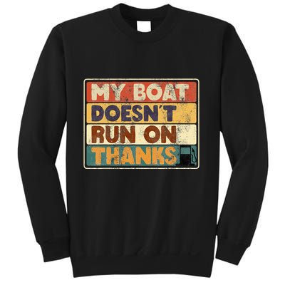 My Boat Doesnt Run On Thanks Funny Quote For Boat Owners Sweatshirt