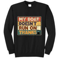 My Boat Doesnt Run On Thanks Funny Quote For Boat Owners Sweatshirt