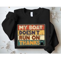 My Boat Doesnt Run On Thanks Funny Quote For Boat Owners Sweatshirt