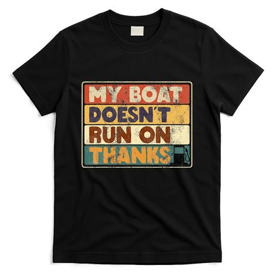 My Boat Doesnt Run On Thanks Funny Quote For Boat Owners T-Shirt