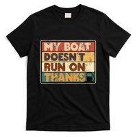 My Boat Doesnt Run On Thanks Funny Quote For Boat Owners T-Shirt