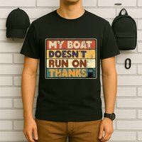 My Boat Doesnt Run On Thanks Funny Quote For Boat Owners T-Shirt