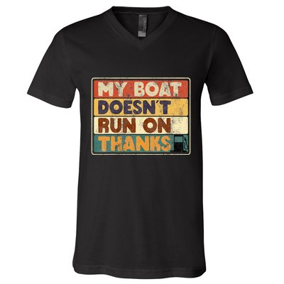 My Boat Doesnt Run On Thanks Funny Quote For Boat Owners V-Neck T-Shirt