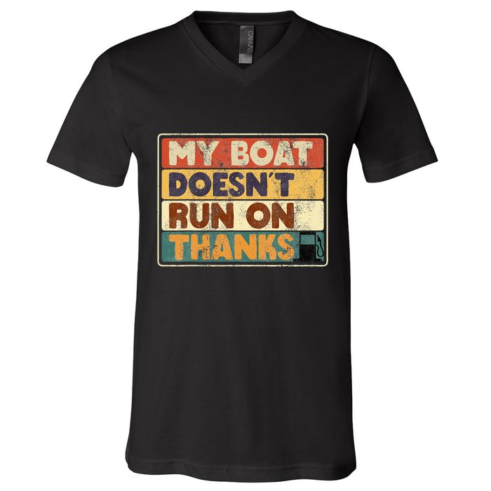 My Boat Doesnt Run On Thanks Funny Quote For Boat Owners V-Neck T-Shirt