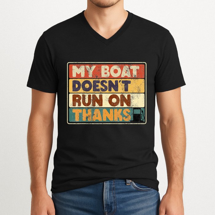 My Boat Doesnt Run On Thanks Funny Quote For Boat Owners V-Neck T-Shirt