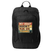 My Boat Doesnt Run On Thanks Funny Quote For Boat Owners City Backpack