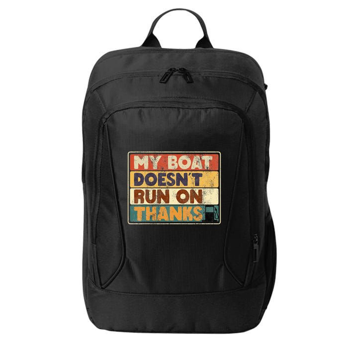 My Boat Doesnt Run On Thanks Funny Quote For Boat Owners City Backpack