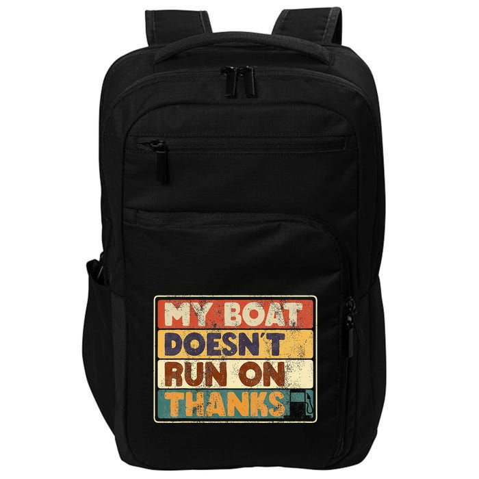 My Boat Doesnt Run On Thanks Funny Quote For Boat Owners Impact Tech Backpack