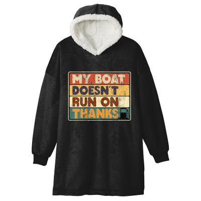 My Boat Doesnt Run On Thanks Funny Quote For Boat Owners Hooded Wearable Blanket