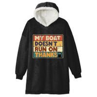 My Boat Doesnt Run On Thanks Funny Quote For Boat Owners Hooded Wearable Blanket