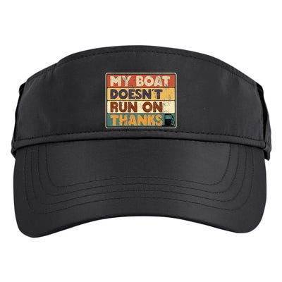 My Boat Doesnt Run On Thanks Funny Quote For Boat Owners Adult Drive Performance Visor