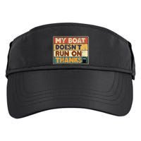 My Boat Doesnt Run On Thanks Funny Quote For Boat Owners Adult Drive Performance Visor
