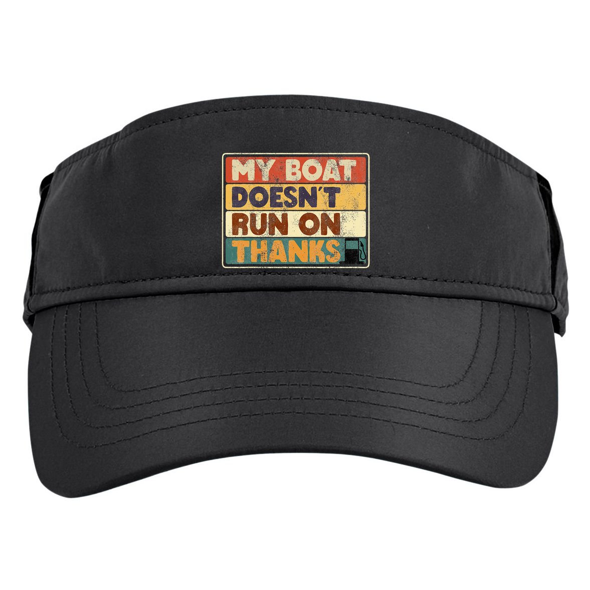 My Boat Doesnt Run On Thanks Funny Quote For Boat Owners Adult Drive Performance Visor